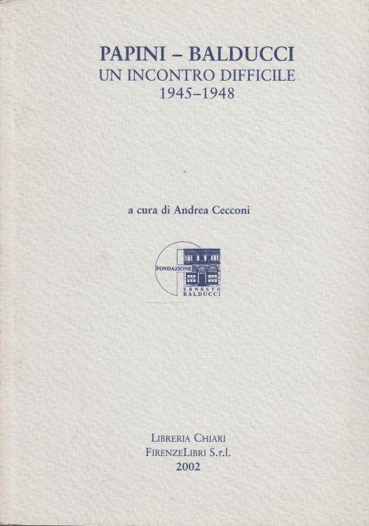 Papini -Balducci. Un incontro difficile 1945-1948 - copertina