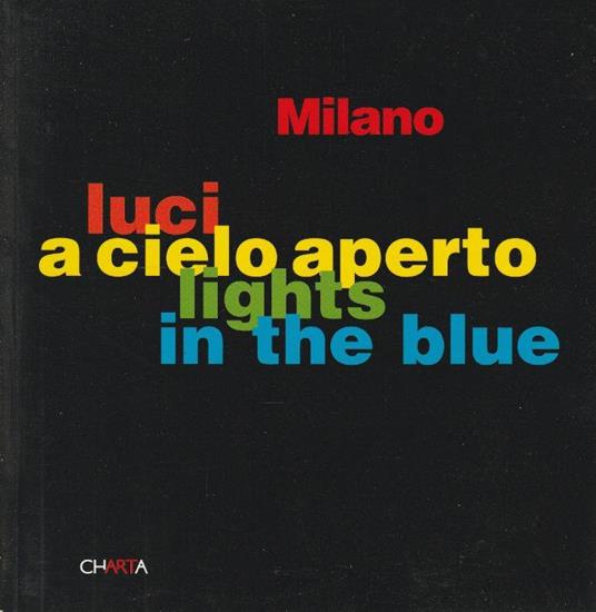 Milano - luci a cielo aperto, lights in the blue - copertina