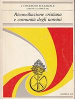Riconciliazione cristiana e comunità degli uomini - 2° Convegno Ecclesiale, Loreto 9-13 aprile 1985