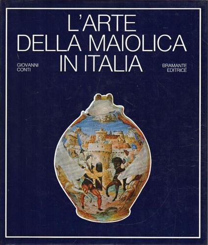 L' Arte Della Maiolica In Italia - Giovanni Conti - copertina