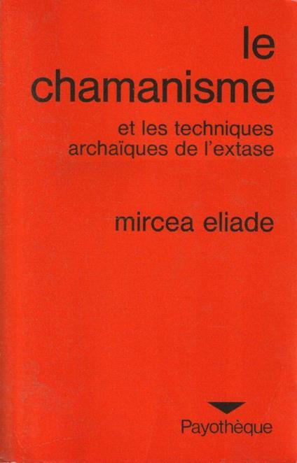Le chamanisme et les techniques archaiques de l'extase - Mircea Eliade - copertina