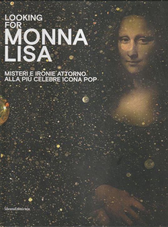 Looking for Monna Lisa. Misteri e ironie attorno alla più celebre icona pop - copertina