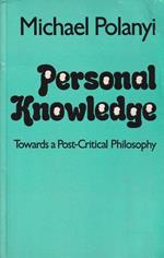 Personal Knowledge. Towards a Post-Critical Philosophy