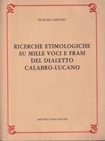 Ricerche etimologiche su mille voci e frasi del dialetto calabro-lucano