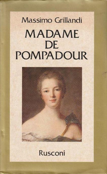 Autografato! Madame de Pompadour - Massimo Grillandi - copertina