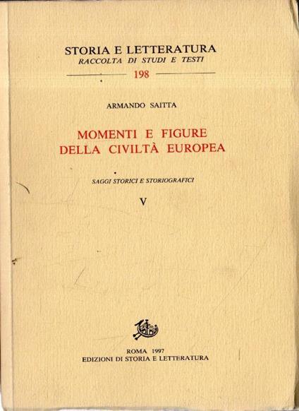 Momenti e figure della civiltà europea. Saggi storici e storiografici. vol. 5 - Armando Saitta - copertina