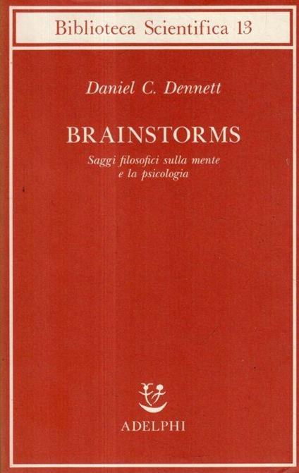 Brainstorms : saggi filosofici sulla mente e la psicologia - Daniel C. Dennett - copertina