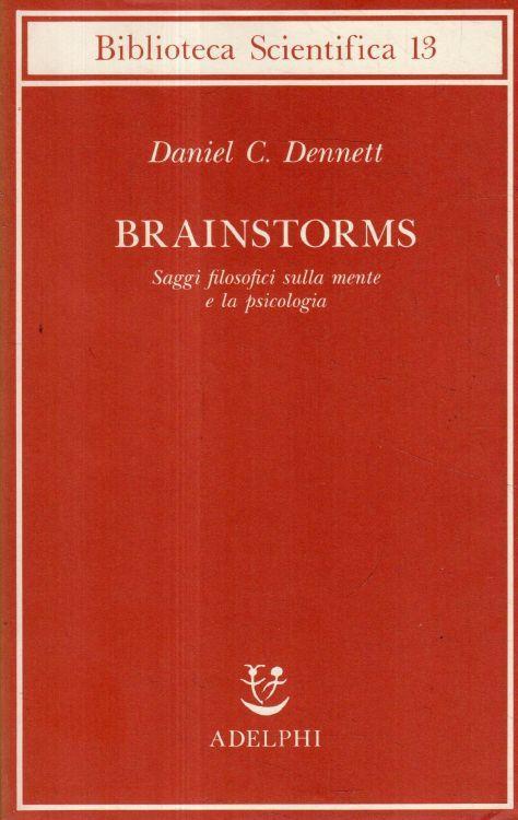 Brainstorms : saggi filosofici sulla mente e la psicologia - Daniel C. Dennett - copertina