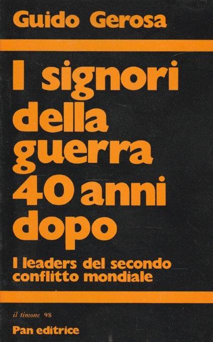 I signori della guerra 40 anni dopo. I leaders del secondo conflitto mondiale - copertina