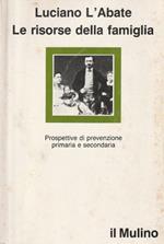 Le risorse della famiglia : prospettive di prevenzione primaria e secondaria