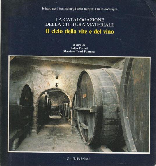 La catalogazione della cultura materiale. Il ciclo della vite e del vino - copertina