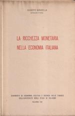 La ricchezza monetaria nella economia italiana. Seminario di Economia Politica e Scienza delle Finanze dell'Univeristà degli Studi di Palermo