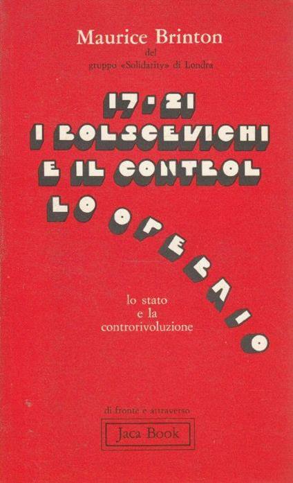 17-21 I Bolscevichi E Il Controllo Operaio. Lo Stato E La Controrivoluzione Di: M. Brinton - copertina
