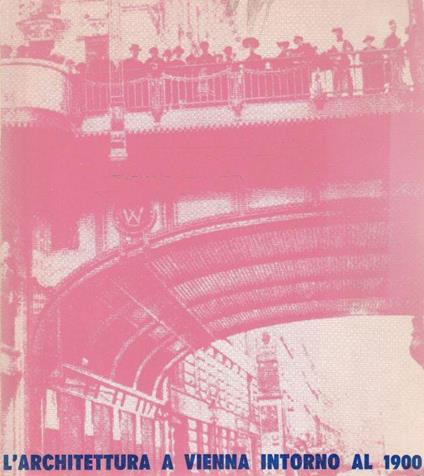 L' architettura a Vienna intorno al 1900 - copertina
