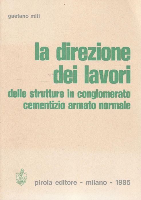 La direzione dei lavori delle strutture in conglomerato cementizio armato normale - copertina