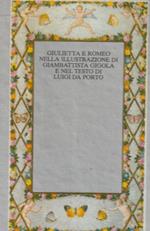 Giulietta e Romeo nella illustrazione di Giambattista Gigola e nel testo di Luigi da Porto