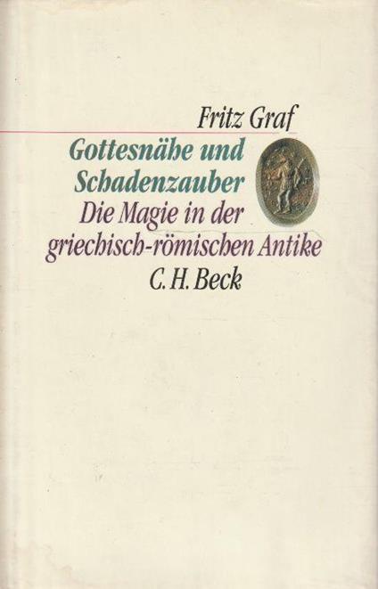 Gottesnahe und Schadenzauber : die Magie in der griechisch-romischen Antike - Fritz Graf - copertina