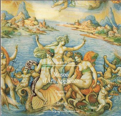 Museo d'Arti Applicate. Le ceramiche. Ediz. illustrata (Vol. 1) - copertina