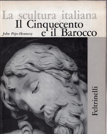 La Scultura Italiana Volume Il Cinquecento e il Barocco - John Pope-Hennessy - copertina