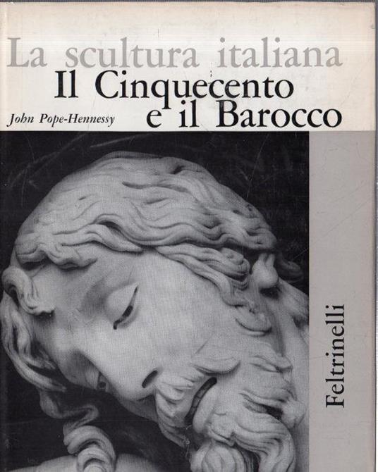 La Scultura Italiana Volume Il Cinquecento e il Barocco