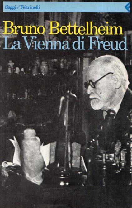 La Vienna di Freud - Bruno Bettelheim - copertina