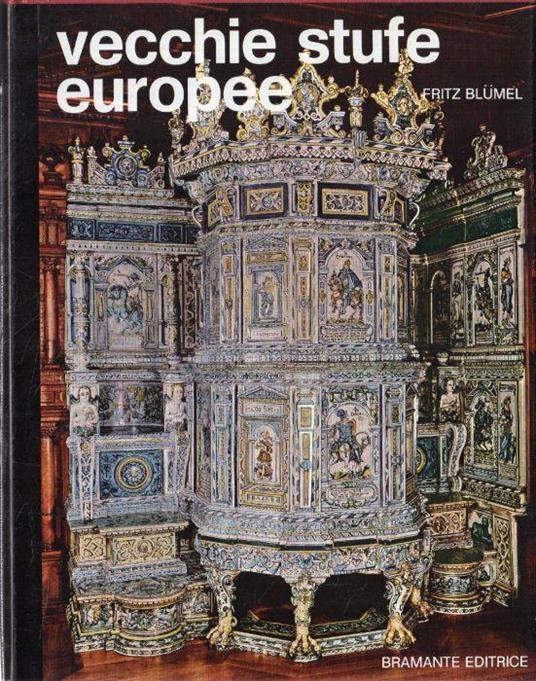Vecchie stufe europee. Dal XV al XX secolo - Fritz Blumel - copertina