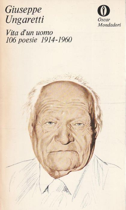 Giuseppe Ungaretti. Vita d'un uomo 106 poesie 1914-1960 - Giuseppe Ungaretti - copertina