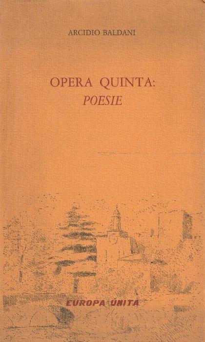Opera quinta : poesie - Arcidio Baldani - copertina