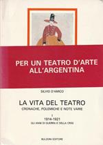 La vita del teatro. Cronache, polemiche e note varie. Vol. I - 1914-1921 gli anni di guerra e della crisi