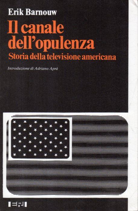 Il canale dell'opulenza: Storia della televisione americana - Erik Barnouw - copertina