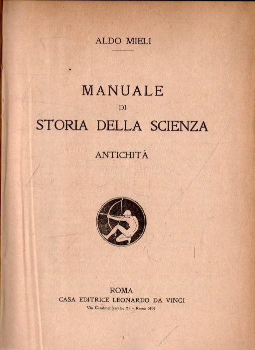 Manuale di Storia della Scienza: Antichità - Aldo Mieli - copertina