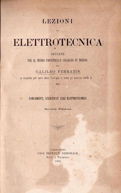 Lezioni di Elettrotecnica: dettate nel R. Museo Industriale in Torino - Galileo Ferraris - copertina