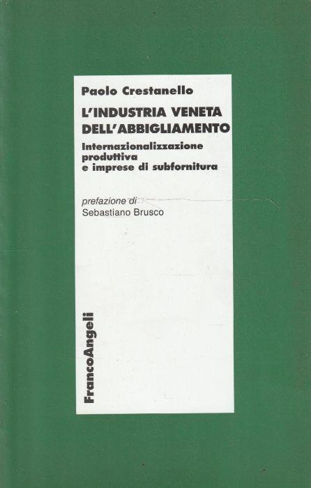 L' industria veneta dell'abbigliamento : internazionalizzazione produttiva e imprese di subfornitura - Paolo Crestanello - copertina