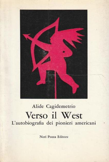 Verso il West. L'autobiografia dei pionieri americani - Alide Cagidemetrio - copertina
