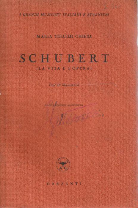 Schubert (la vita e l'opera) con 26 illustrazioni - Maria Tibaldi Chiesa - copertina