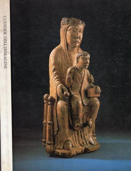 Custode dell'immagine. Scultura lignea europea XII-XV secolo di: A cura di: Jacopo Lorenzelli, Pietro Lorenzelli, Alberto Veca. Prefazione di Giovanni Pozzi. - copertina