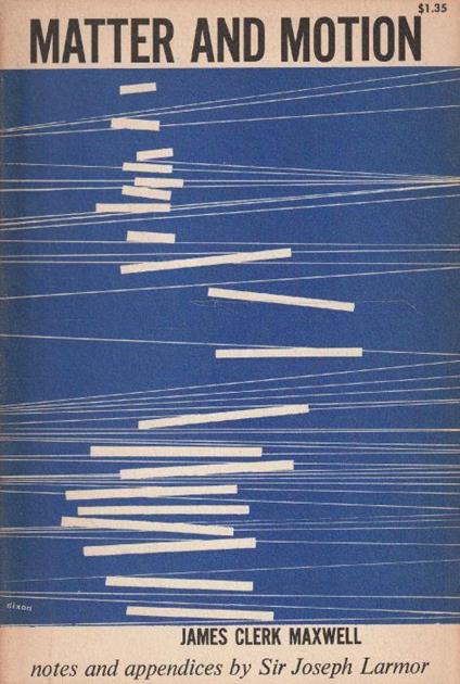 Matter and motion by James Clerk Maxwell. Notes and appendices by Sir Joseph Larmor - copertina