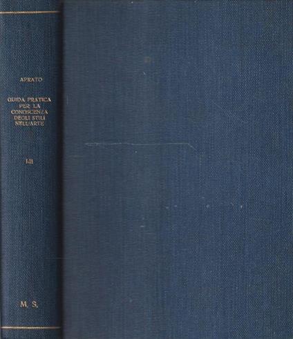 Guida pratica per la conoscenza degli stili nell'arte. Parte prima e seconda di: G. APRATO - copertina