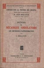 Exposés sur la théorie des quanta - vol. I - Notions de mécanique ondulatoire, les méthodes d'approximation