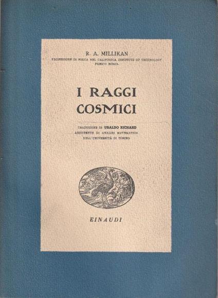 I Raggi Cosmici - R. A. Millikan - copertina