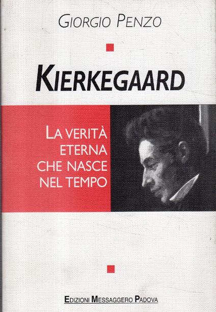 Kierkegaard: La verità eterna che nasce nel tempo - Giorgio Penzo - copertina