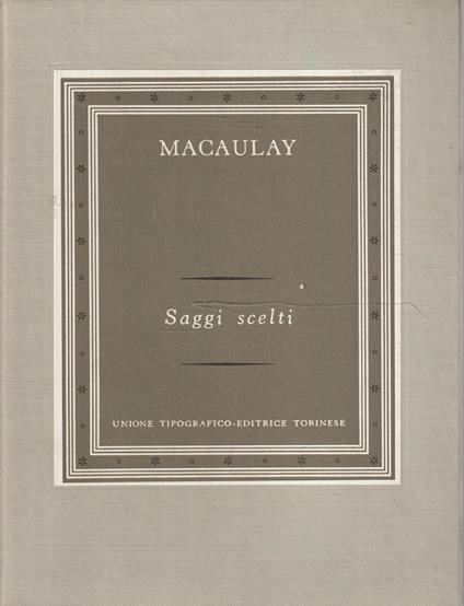 Saggi scelti. A cura di Dante Milani - Thomas Babington Macaulay - copertina