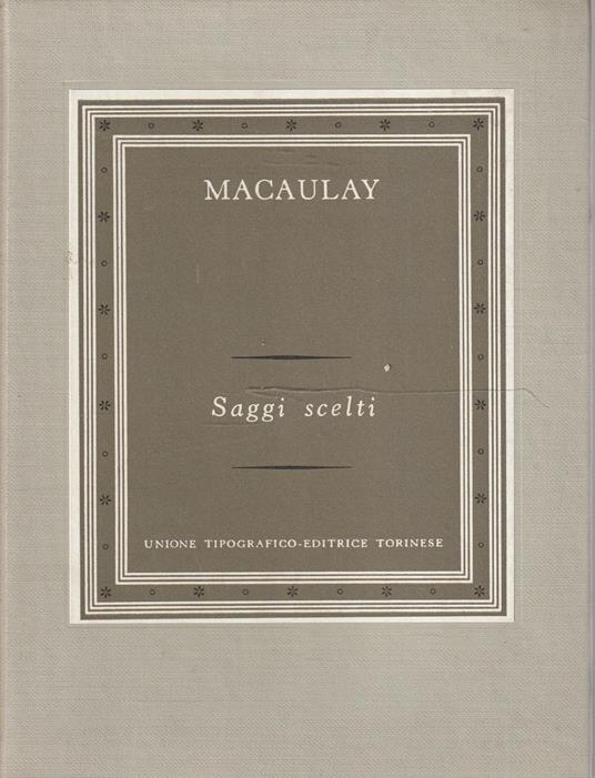 Saggi scelti. A cura di Dante Milani - Thomas Babington Macaulay - copertina