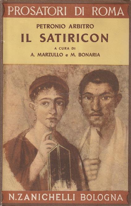 Il Satiricon. A cura di A. Marzullo e M. Bonaria - Arbitro Petronio - copertina