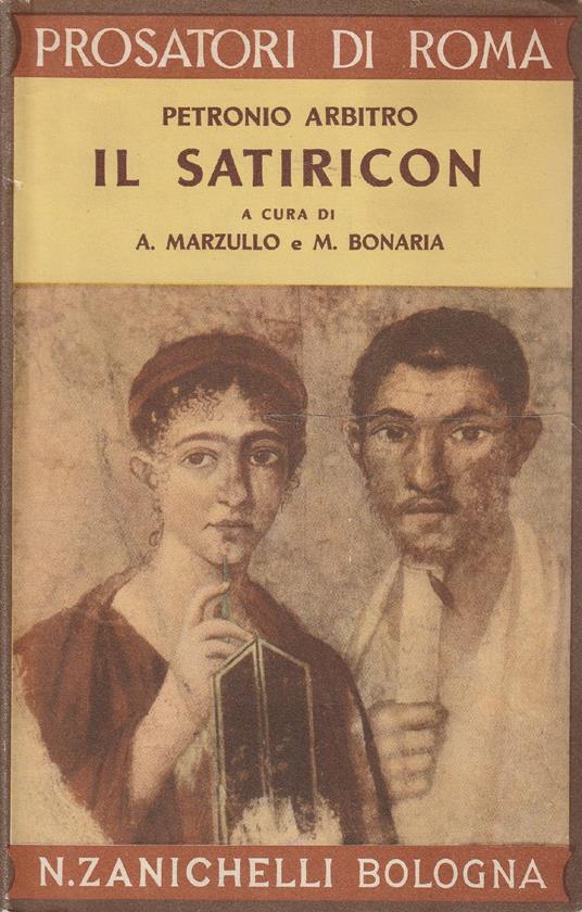 Il Satiricon. A cura di A. Marzullo e M. Bonaria - Arbitro Petronio - copertina