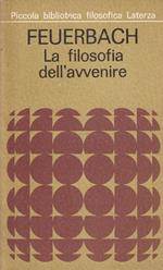 1° edizione! Feuerbach. La filosofia dell'avvenire