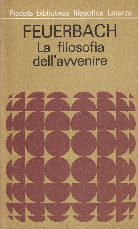 1° edizione! Feuerbach. La filosofia dell'avvenire - Ludwig Feuerbach - copertina
