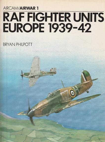 Raf Fighter Units Europe 1939-42 Di: B. Philpott - copertina