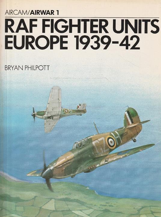 Raf Fighter Units Europe 1939-42 Di: B. Philpott - copertina