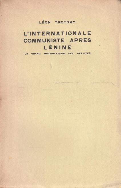L' Internationale Communiste après Lénine (Le grand organisateur de la défaite) - copertina